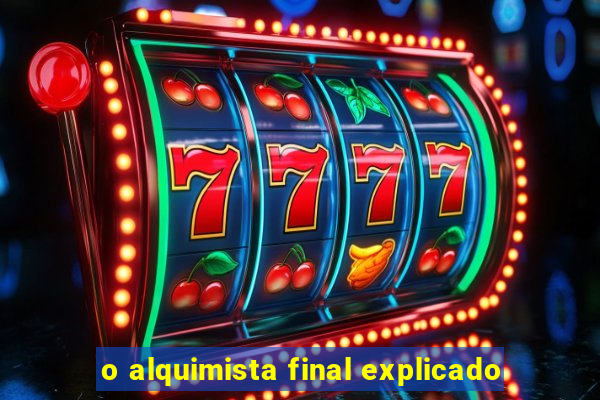 o alquimista final explicado